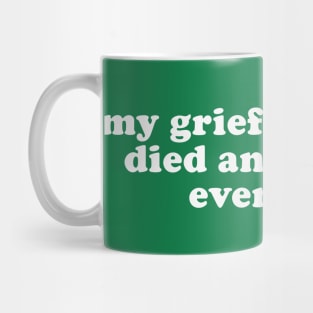 Inappropriate Humor - My Grief Councilor Died and I Didn't Even Care Mug